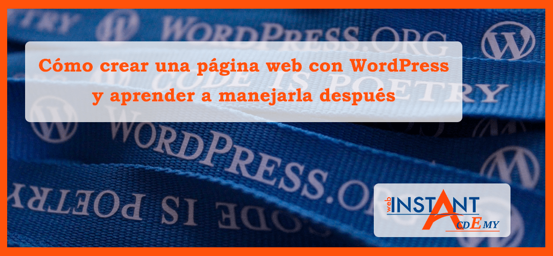 Cómo crear una página web con WordPress y aprender a manejarla después